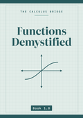 Functions Demystified (Book 1.0)